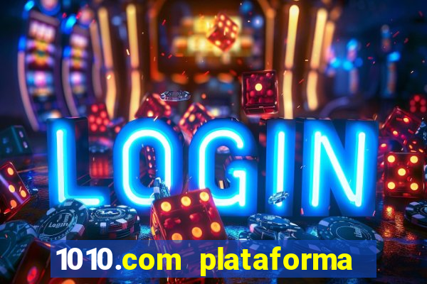 1010.com plataforma de jogos